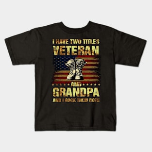 I Have Two Titles Veteran And Grandpa Veteran Grandpa Kids T-Shirt